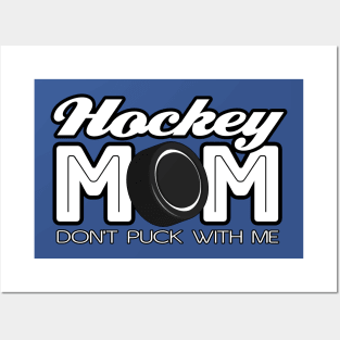 🏒 Hockey Mom - Dont Puck With Me 🏒 Posters and Art